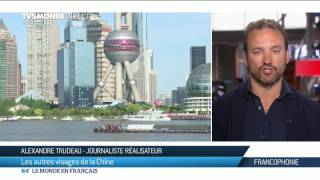 Alexandre Trudeau, les autres visages de la Chine