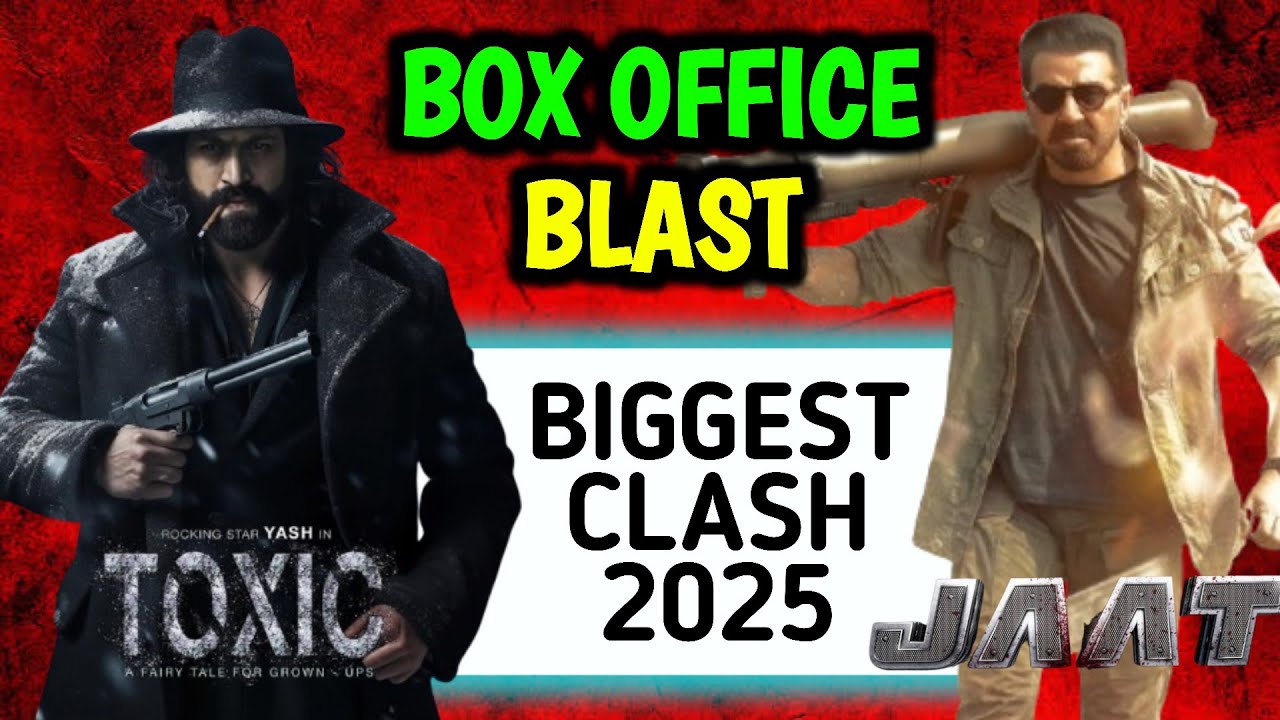 biggest-clash-2025-toxic-vs-jaat-toxic-movie-update-jaat-movie