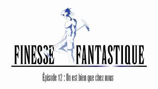 Finesse Fantastique - Épisode 12 On Est Bien Que Chez Nous