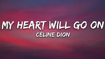 Celine Dion - My Heart Will Go On (Lyrics)