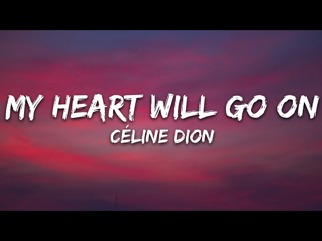 Celine Dion - My Heart Will Go On (Lyrics) class=