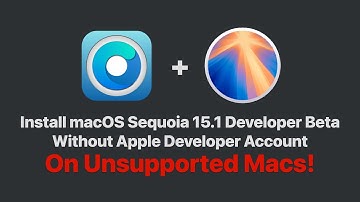 How to Install macOS Sequoia 15.1 Developer Beta 5 on Unsupported Macs (No Developer Account Needed)