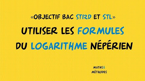 Objectif Bac STI2D et STL utiliser les formules du logarithme népérien