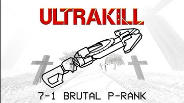 ULTRAKILL 7-1 Garden Of Forking Paths - Brutal P-rank