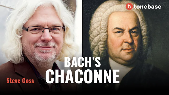 Bachs Chaconne - Where Do I Start? With Steve Goss!