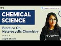 Practice On Heterocyclic Chemistry II | Chemical Sciences | Jagriti Sharma | Unacademy CSIR UGC NET