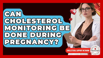 Can Cholesterol Monitoring Be Done During Pregnancy? - Cholesterol Support Network