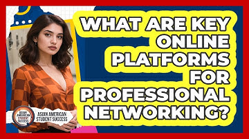 What Are Key Online Platforms For Professional Networking?