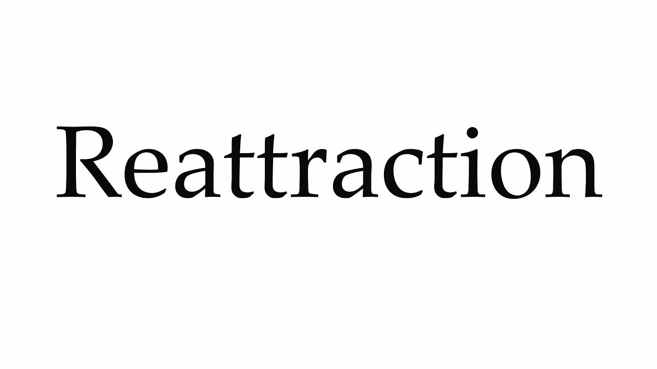 How to Pronounce Reattraction