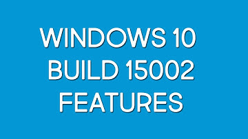 Top 10 New Windows 10 Build 15002 Features!