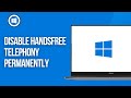 Disable Handsfree Telephony permanently for all devices in Windows