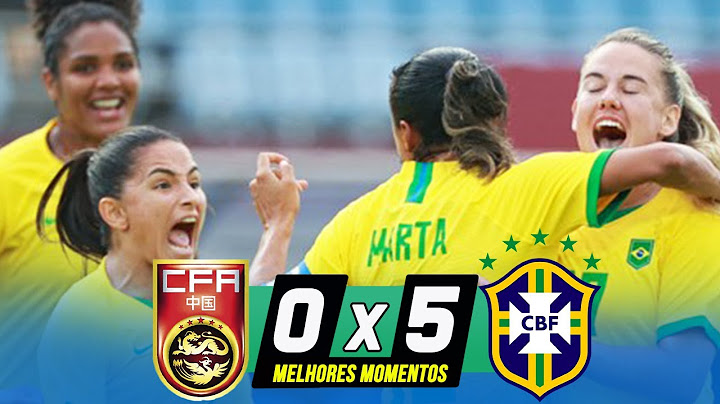 CHINA 0 X 5 BRASIL | MELHORES MOMENTOS | FUTEBOL FEMININO JOGOS OLIMPICOS TOQUIO 2021 - 21/07/2021