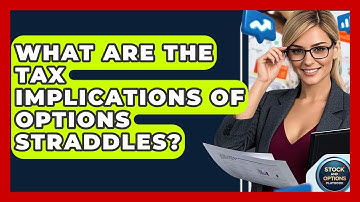 What Are The Tax Implications Of Options Straddles? - Stock and Options Playbook