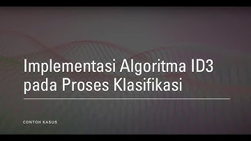 Implementasi Algoritma ID3 pada Klasifikasi (part #4)
