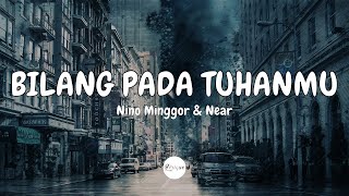 Nino Minggor, Near – Bilang Pada Tuhanmu (Lirik)