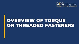 Evaluating Torque Values on Threaded Fasteners Using Ansys Mechanical