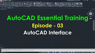 AutoCAD Essential Training || Episode 3: AutoCAD Interface