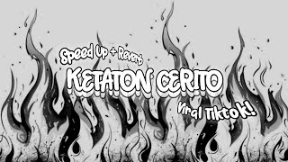 KETATON CERITA || SPEED UP & REVERB || GALIH PRASTYA TRENDING TIKTOK 2026!!