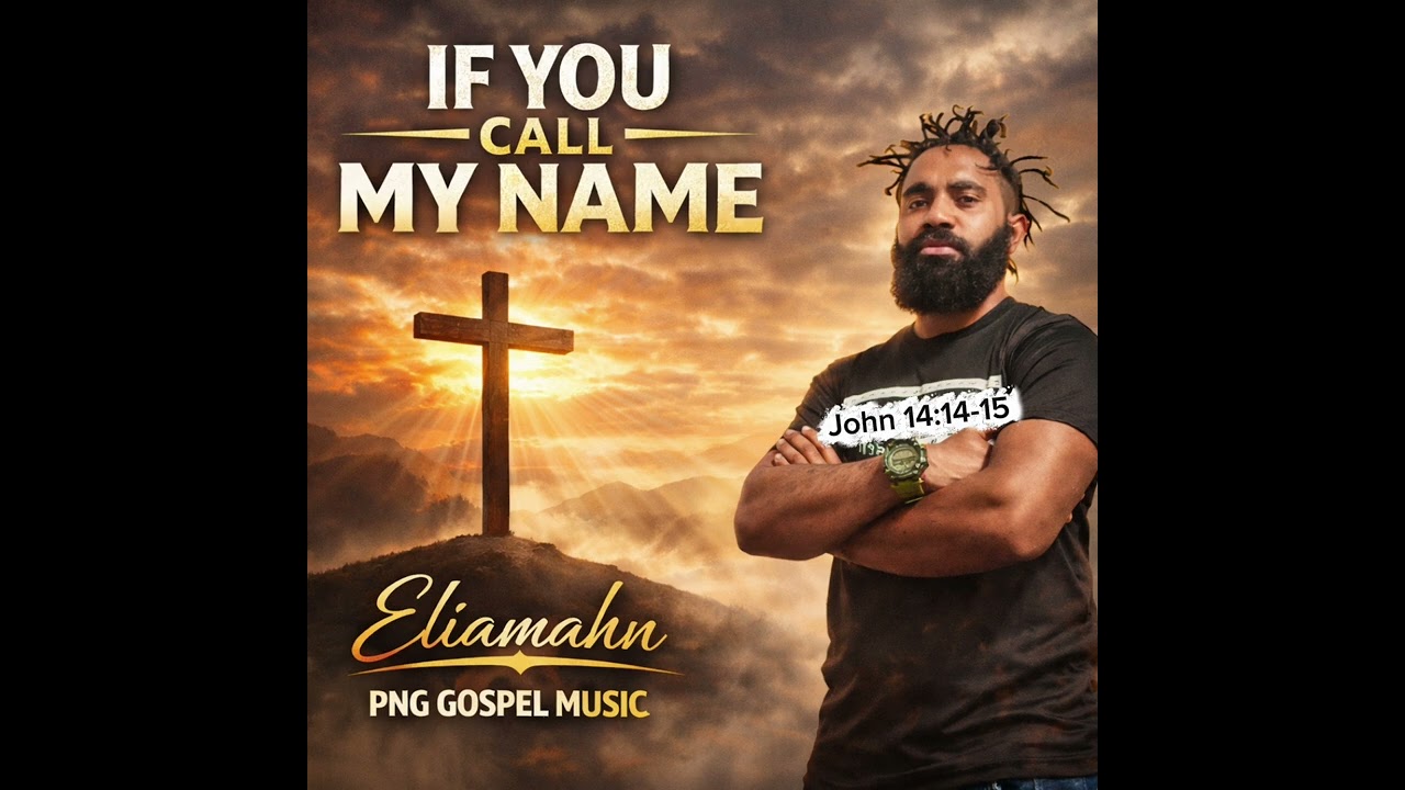 If You Call My Name – Eliamahn | PNG Gospel Music 🇵🇬✝️