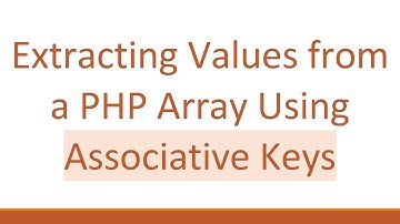 Extracting Values from a PHP Array Using Associative Keys