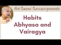 The essence of abhyasa is repetition of vairagya is to let go of the world  habits abhyasa and 