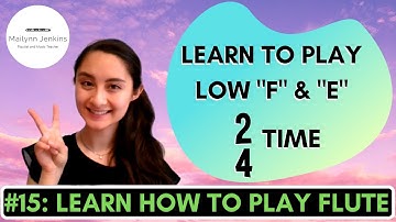 How to Play the Flute #15 - Learning Low “F” and “E”, Playing in 2/4 Time