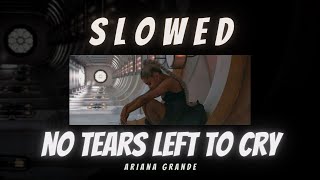 No tears left to cry (super slowed) Ariana Grande