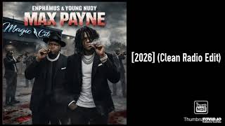 Enphamus and Young Nudy - Max Payne [2026] (Clean Radio Edit)