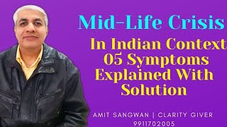 Mid Life Crisis| Indian Context| 05 Symptoms Explained| And A Solution|9911702005