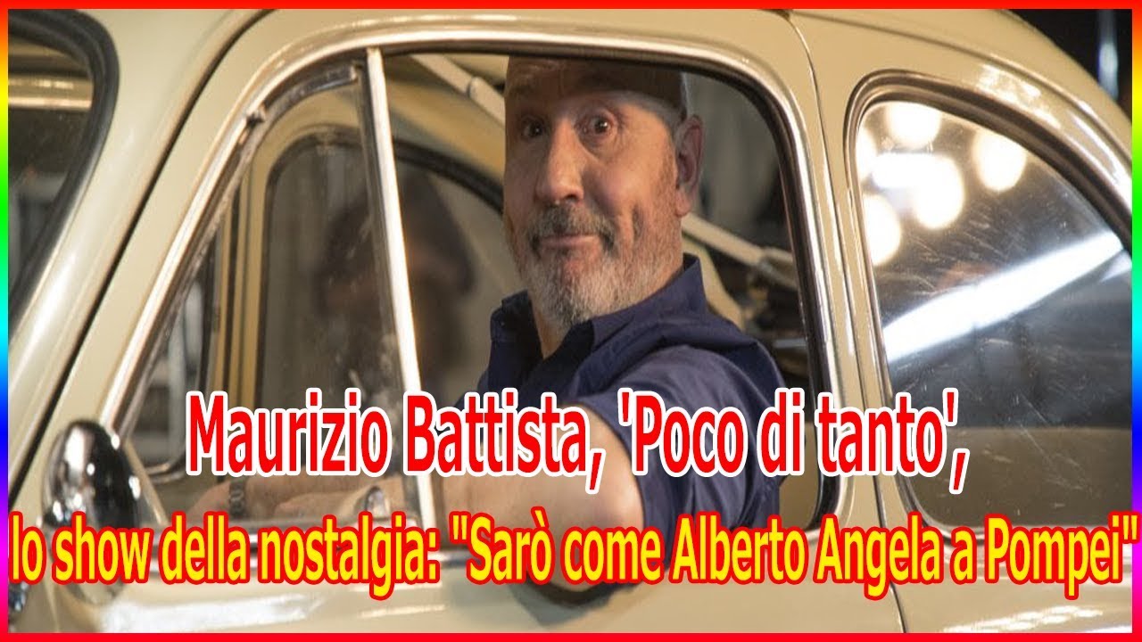 Maurizio Battista, 'Poco di tanto', lo show della nostalgia: "Sarò come Alberto Angela a Pompei"