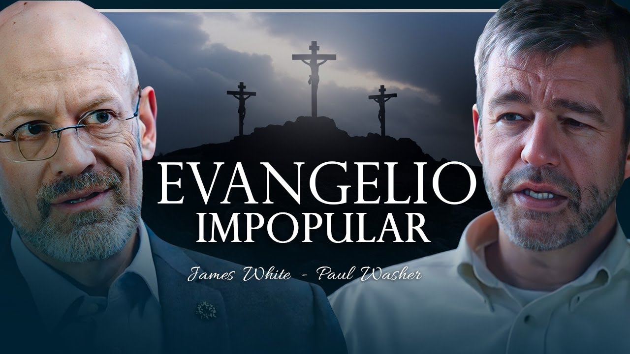 Evangelio Impopular I Paul Washer - James White