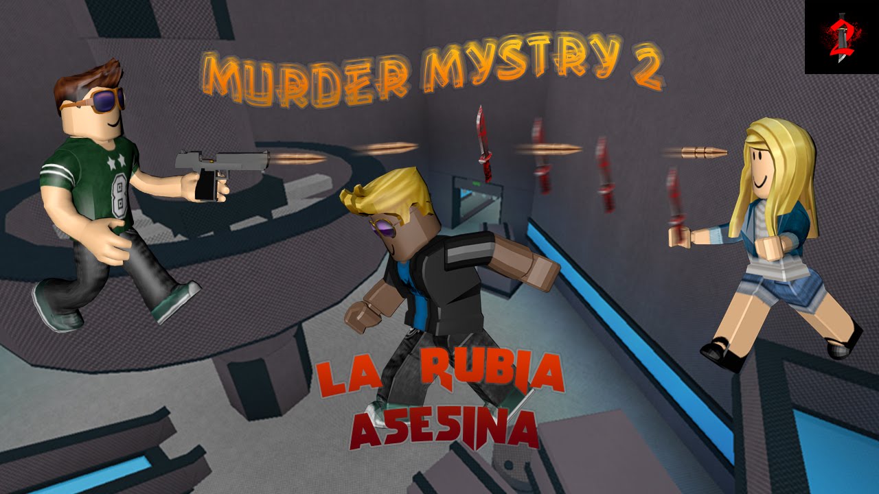 Roblox Murder Mystery 2 La Rubia Asesina Youtube - roblox murder mystery 2 la rubia asesina youtube