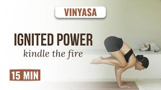 Ignited Power | 15 min Vinyasa Flow for Strength, Energy & Inner Fire