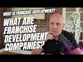 What is franchise development and what are franchise development companies