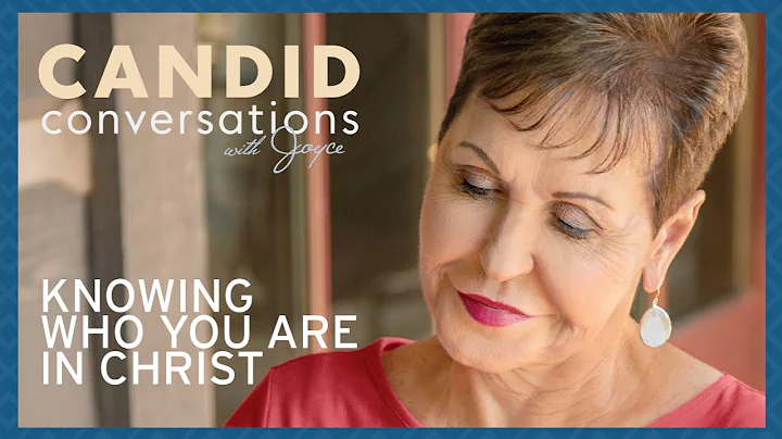 Candid Conversations: Knowing Who You Are In Christ | Joyce Meyer