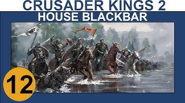 Crusader Kings 2: Seven Kingdoms MP - House Blackbar - Ep 12