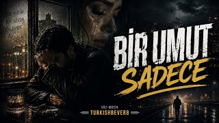 💔 Bir Umut Sadece | Bu Şarkı Yarım Kalan Sevdalara... | Arabesk Rap 2026 ⭐