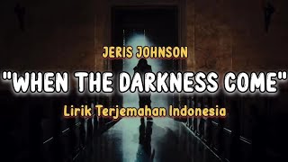 Jeris Johnson - When The Darkness Comes |🎶| Lirik Terjemahan Indonesia