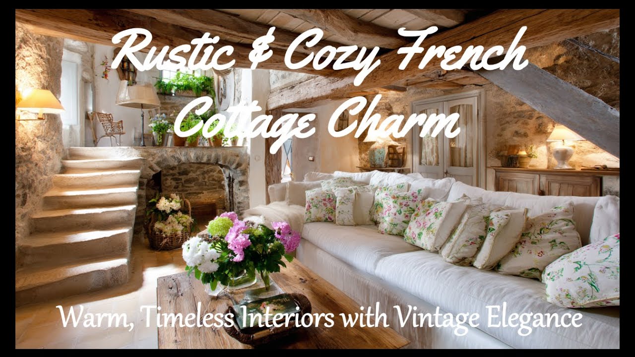 🏡 Rustic & Cozy French Cottage Charm | Warm, Timeless Interiors with ...