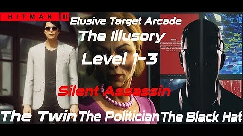 HITMAN 3 - Elusive Target Arcade - The Illusory - Level 1-3 - Silent Assassin