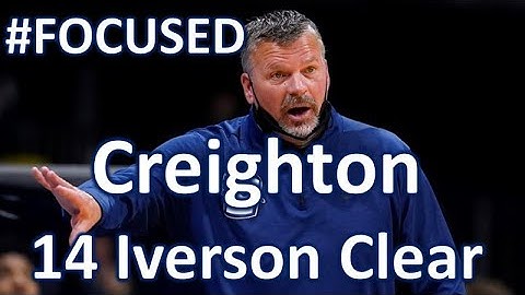 #FOCUSED: Creighton | 14 Iverson Clear