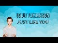 Louis tomlinson  just like you lyrics