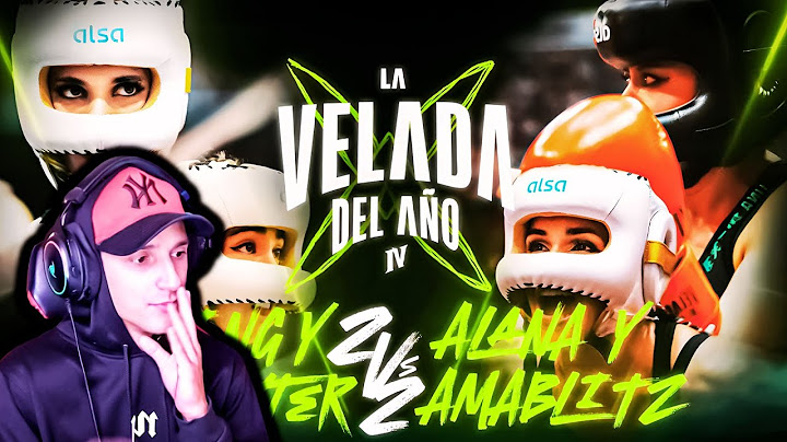 ZELING Y NISSAXTER VS ALANA Y AMABLITZ | LA VELADA DEL AÑO IV 🥊 | El MUÑE | REACCIÓN