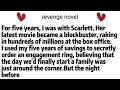 For five years, I was with Scarlett. Her latest movie became a blockbuster, raking in hundreds of