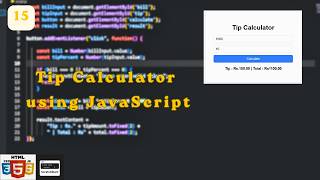 Building a Tip Calculator using JavaScript | Exploring JavaScript Day 15 | ScratchStart