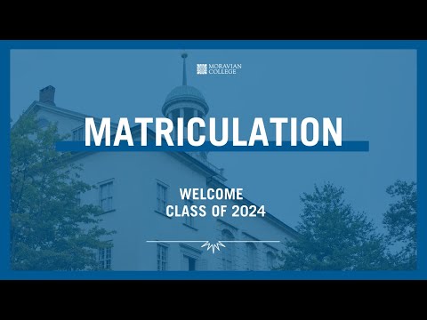 MATRICULATION FOR THE CLASS OF 2024 | Moravian College