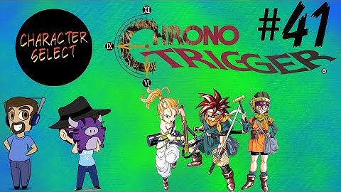 Chrono Trigger Part 41 - Yet More Sidequests - CharacterSelect