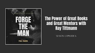 The Power of Great Books and Great Mentors with Ray Tittmann