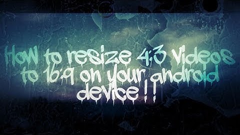 How to convert 4:3 videos to 16:9 on your android device ! ! (2019)