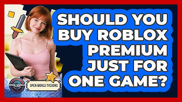 Should You Buy Roblox Premium Just For One Game? - Open World Tycoons